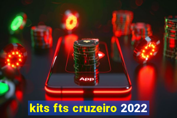 kits fts cruzeiro 2022